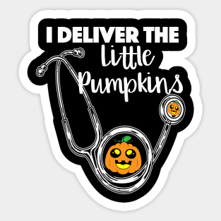 I Deliver The Little Pumpkins | Halloween OB OBGYN Nurse Sticker